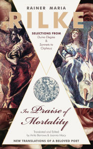 Title: In Praise of Mortality: Selections from Duino Elegies & Sonnets to Orpheus, Author: Rainer Maria Rilke