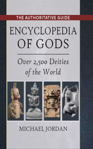 Title: Encyclopedia of Gods: Over 2,500 Deities of the World, Author: Michael Jordan