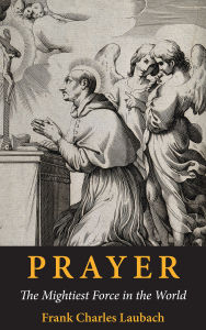 Title: Prayer: The Mightiest Force in the World, Author: Frank Charles Laubach