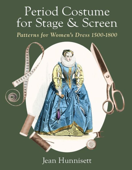 Period Costume for Stage & Screen: Patterns Women's Dress 1500-1800