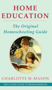 Title: Home Education (The Home Education Series), Author: Charlotte M Mason