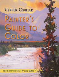 Title: Painter's Guide to Color: The Definitive Color Theory Guide, Author: Stephen Quiller