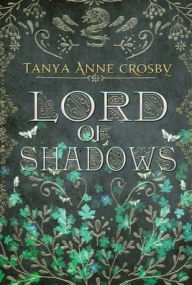Title: Lord of Shadows, Author: Tanya Anne Crosby