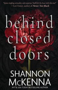 Title: Behind Closed Doors, Author: Shannon McKenna