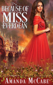Title: Because of Miss Everdean, Author: Amanda McCabe