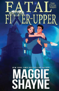 Title: Fatal Fixer Upper, Author: Maggie Shayne
