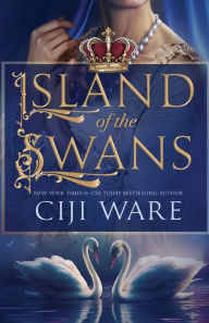 Title: Island of the Swans, Author: Ciji Ware