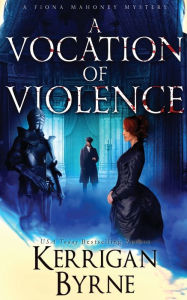 Title: A Vocation of Violence, Author: Kerrigan Byrne