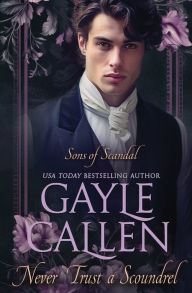 Title: Never Trust a Scoundrel, Author: Gayle Callen