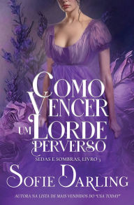 Title: Como Vencer um Lorde Perverso, Author: Sofie Darling