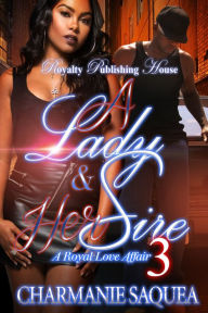 Title: A Lady & Her Sire 3: A Royal Love Affair, Author: Charmanie Saquea