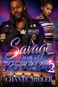 Title: A Savage With a Heart of Gold 2, Author: Chante Miller