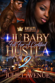 Title: Lil' Baby Fell for a Certified Hustla 2: A Hood Love Triangle, Author: Juliet Avenue