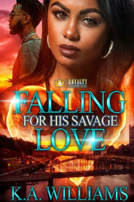 Title: Falling For His Savage Love, Author: K.A. Williams