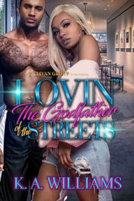 Title: Lovin' The Godfather of the Streets, Author: K.A. Williams