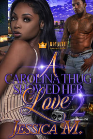 Title: A Carolina Thug Showed Her Love 2: Caught By a Boss, Author: Jessica M.
