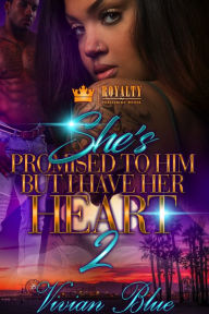 Title: She's Promised to Him, But I Have Her Heart 2, Author: Vivian Blue