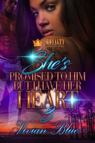 Title: She's Promised to Him, But I Have Her Heart 3, Author: Vivian Blue