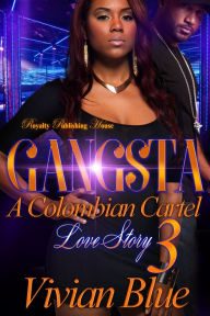 Title: Gangsta 3: A Colombian Cartel Love Story, Author: Vivian Blue Blue