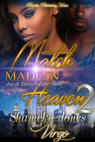 Title: Match Made In Heaven 2: Jug & Tressa's Love Story, Author: Shameka Jones