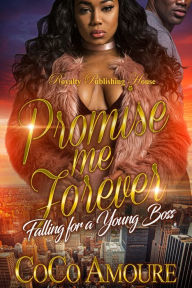 Title: Promise Me Forever: Falling For A Young Boss, Author: CoCo Amoure Amoure