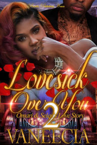 Title: Lovesick Over You 2: Omari & Selen's Love Story, Author: Vaneecia Vaneecia