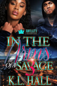 Title: In The Arms Of A Savage 3, Author: K.L. Hall Hall