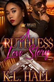 Title: A Ruthless Love Story, Author: K.L. Hall