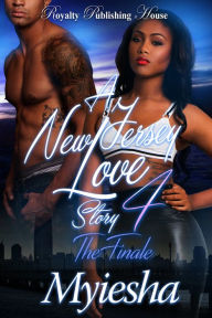 Title: A New Jersey Love Story 4: The Finale, Author: Myiesha Myiesha