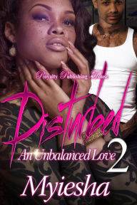 Title: Disturbed 2: An Unbalanced Love, Author: Myiesha Myiesha