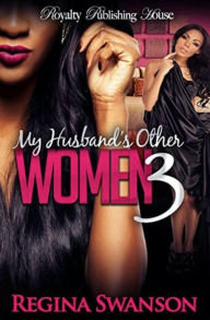 Title: My Husband's Other Women 3, Author: Regina Swanson