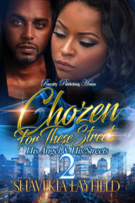 Title: Chozen For These Streets 2: His Angel & His Streets, Author: Shavekia Layfield