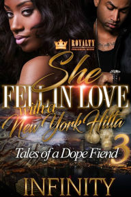 Title: She Fell In Love With A New York Hitta 3: Tales of a Dope Fiend, Author: Infinity