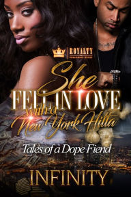 Title: She Fell In Love with a New York Hitta: Tales of a Dope Fiend, Author: Infinity