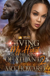 Title: Giving My Heart To The King Of Atlanta 2, Author: Mo Howard