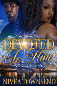 Title: Devoted To Him, Author: Nivea Townsend