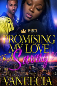 Title: Promising My Love To A Savage, Author: Vaneecia