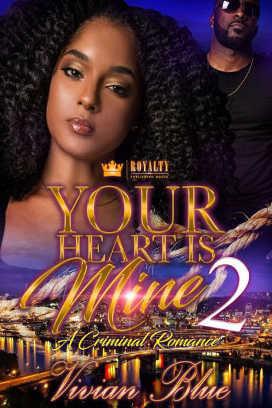 Your Heart Is Mine 2: A Criminal Romance