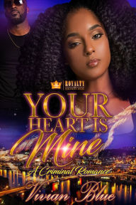 Title: Your Heart Is Mine: A Criminal Romance, Author: Vivian Blue