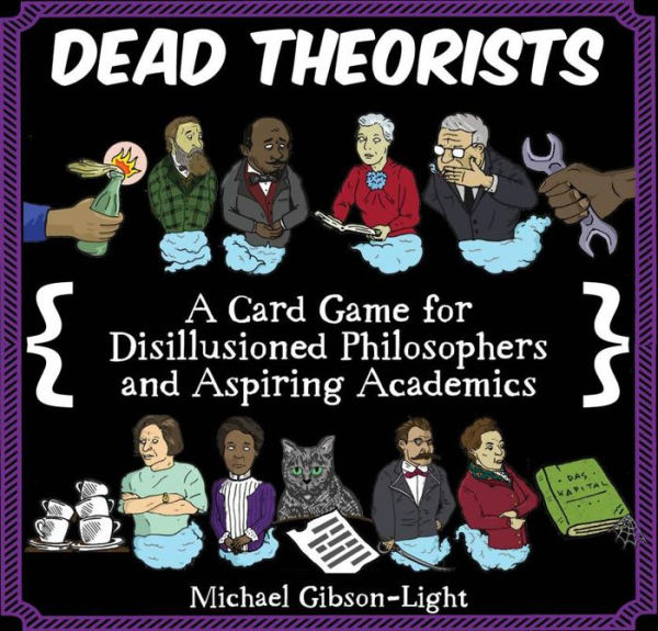Dead Theorists: A Card Game for Disillusioned Philosophers and Aspiring Academics
