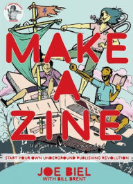 Title: Make a Zine!: Start Your Own Underground Publishing Revolution, Author: Joe Biel