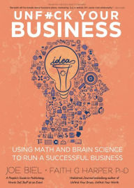Download a book to kindle Unfuck Your Business: Using Math and Brain Science to Run a Successful Business (English literature) by Joe Biel, Dr. Faith G. Harper
