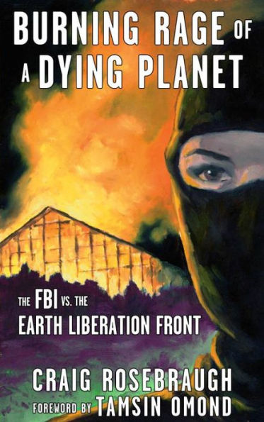 Burning Rage of a Dying Planet: the FBI vs. Earth Liberation Front