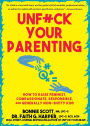 Unfuck Your Parenting: How to Raise Feminist, Compassionate, Responsible, and Generally Non-Shitty Kids
