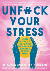 Free downloadable mp3 audiobooks Unfuck Your Stress: Using Science to Cope with Distress and Embrace Excitement PDB by Dr. Faith G. Harper