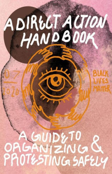 Direct Action Handbook: A Guide to Organizing & Protesting Safely