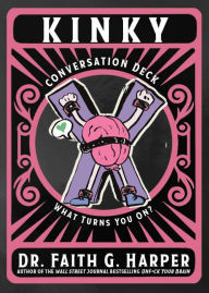 Title: Kinky Conversation Deck: What Turns You On?, Author: Dr. Faith G. Harper