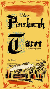 Title: The Pittsburgh Tarot: A Gilded Age Deck, Author: Ed Simon
