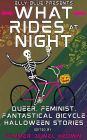 What Rides at Night: Queer, Feminist, Fantastical Bicycle Halloween Stories