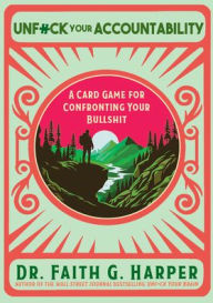Title: Unfuck Your Accountability: A Card Game for Confronting Your Bullshit, Author: Dr. Faith G. Harper